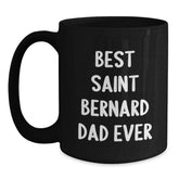 Saint Bernard Dad Ever Funny Gifts from Men to Saint Bernard Dog Lovers on Birthday, Black Coffee Mug - Main